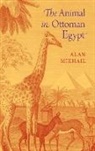 Alan Mikhail, Alan (Professor of History Mikhail, Mikhail Alan - Animal in Ottoman Egypt