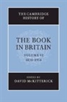 David Mckitterick, David (University of Cambridge) McKitterick, David Mckitterick, David (University of Cambridge) McKitterick, McKitterick David - Cambridge History of the Book in Britain: Volume 6, 18301914