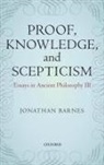 Jonathan Barnes, Jonathan (Universite De Paris-Sorbonne Barnes, Maddalena Bonelli, Maddalena Bonelli, Maddalena (University of Bergamo) Bonelli, Bonelli Maddalena - Proof, Knowledge, and Scepticism