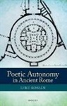 Luke Roman, Luke (Associate Professor Roman, Roman Luke - Poetic Autonomy in Ancient Rome