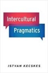 Istvan Kecskes, Istvan (Professor of Linguistics and Educ Kecskes, Istvan (Professor of Linguistics and Education Kecskes, Kecskes Istvan - Intercultural Pragmatics