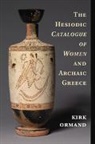 Kirk Ormand, Kirk (Oberlin College Ormand, Ormand Kirk - Hesiodic Catalogue of Women and Archaic Greece