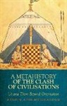 Arshin Adib-Moghaddam - Metahistory of the Clash of Civilisation