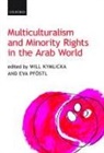 Will Kymlicka, Will Pfostl Kymlicka, Eva Pfostl, Will Kymlicka, Kymlicka Will, Eva Pfostl... - Multiculturalism and Minority Rights in the Arab World