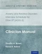 David H Barlow, David H. Barlow, Timothy A Brown, Timothy A. Brown, Timothy A. (Professor Brown, Timothy A. Barlow Brown - Anxiety Related Disorders Interview Schedule for Dsm 5 Adis 5 Adult