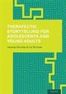 Johanna Slivinske, Johanna (MSW Slivinske, Johanna/ Slivinske Slivinske, Lee Slivinske, Lee (PhD Slivinske, Lee R. Slivinske... - Therapeutic Storytelling for Adolescents and Young Adults