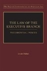 Louis Fisher - The Law of the Executive Branch