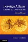 Robert Sch¿tze, Robert Scheutze, Robert Schtze, Robert Schutze, Robert (University of Durham) Schutze, Robert Schütze - Foreign Affairs and the Eu Constitution