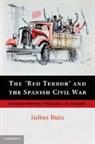 Julius Ruiz, Julius (University of Edinburgh) Ruiz, Ruiz Julius - ''Red Terror'' and the Spanish Civil War