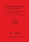 J. Bakker, J. A. Bakker, S. Bloo, S. B. C. Bloo, M. Dutting, M. K. Dütting - From Funeral Monuments to Household Pottery Current Advances in