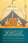 Arshin Adib-Moghaddam - Metahistory of the Clash of Civilisation