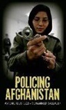 Antonio Giustozzi, Antonio/ Isaqzadeh Giustozzi, Mohammed Isaqzadeh - Policing Afghanistan
