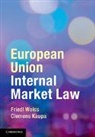 Clemens Kaupa, Clemens (VU University Amsterdam) Kaupa, Kaupa Clemens, Friedl Weiss, Friedl (Universitat Wien Weiss, Friedl Kaupa Weiss... - European Union Internal Market Law