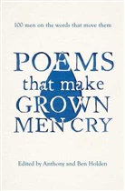 Anthony Ben Holde, Anthon Holden, Anthony Holden, Anthony &amp; Ben Holden, Anthony Holden Holden, Ben Holden... - Poems That Make Grown Men Cry