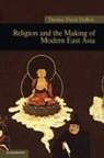 Thomas David DuBois, Thomas David (National University of Singa Dubois, Thomas David (National University of Singapore) DuBois - Religion and the Making of Modern East Asia