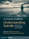 Stephen H Koslow, Stephen H. Koslow, Stephen H. (University of Miami) Ruiz Koslow, Stephen H. Ruiz Koslow, Stephen Koslow, Stephen H. Koslow... - Concise Guide to Understanding Suicide