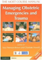 Charles Cox, Kate Grady, Kate M. Grady, Kate M. Cox Grady, Charlotte Howell, Charlotte Howell... - Managing Obstetric Emergencies and Trauma 3rd edition