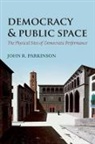 John R. Parkinson, John R. (Associate Professor of Public Policy Parkinson - Democracy and Public Space