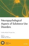 Daniel N. Allen, Daniel N. (Lincy Professor of Psychology Allen, Daniel N. Woods Allen, Allen Daniel N., Steven Paul Woods, Steven Paul (Clinical Neuropsychologist and Professor of Psychiatry Woods - Neuropsychological Aspects of Substance Use Disorders