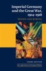 Roger Chickering, Roger (Georgetown University Chickering - Imperial Germany and the Great War, 1914-1918