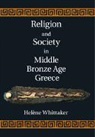Helaene Whittaker Von Hofsten, Helne Whittaker Von Hofsten, Hel¿ Whittaker, Helene Whittaker, Helène Whittaker - Religion and Society in Middle Bronze Age Greece