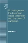 Paul Copeland, Simon Bulmer, Dimitris Papadimitriou - EU Enlargement, the Clash of Capitalisms and the European Social