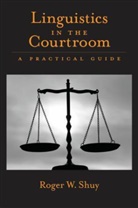 Roger W. Shuy, Roger W. (Professor of Linguistics Shuy, Shuy Roger W. - Linguistics in the Courtroom