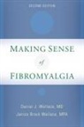 Daniel J Wallace, Daniel J. Wallace, Daniel J. (Clinical Professor of Medicine Wallace, Daniel J. Wallace Wallace, Janice Brock Wallace, Wallace Daniel J.... - Making Sense of Fibromyalgia
