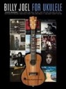 Billy (CRT) Joel, Billy (William Martin) Joel, Hal Leonard Publishing Corporation - Billy Joel for Ukulele