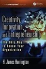 H. James Harrington, H. James/ Harrington Harrington, Richard Harrington, Ron Skeddle - Creativity, Innovation, and Entrepreneurship
