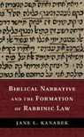 Jane Kanarek, Jane L. Kanarek, Jane L. (Hebrew College Kanarek, Kanarek Jane L. - Biblical Narrative and the Formation of Rabbinic Law