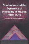 Viviane Brachet Márquez, Viviane Brachet-Marquez, Viviane Brachet-Márquez - Contention and the Dynamics of Inequality in Mexico, 1910-2010