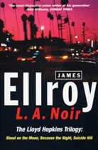 James Ellroy - L a Noir: Lloyd Hopkins Trilogy