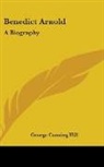 George Canning Hill - Benedict Arnold: A Biography