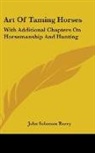 John Solomon Rarey - Art of Taming Horses: With Additional Ch
