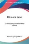 Methodist Episcopal, Methodist Episcopal Church - Ellen and Sarah: Or the Samplers and Oth
