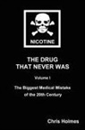 Christopher Holmes - Nicotine: The Drug That Never Was Volume