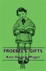 Kate Douglas Wiggin - Froebel's Gifts