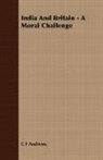 C F Andrews, C. F. Andrews - India and Britain - A Moral Challenge