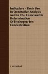 I. M Kolthoff, I. M. Kolthoff - Indicators - Their Use in Quantative Ana