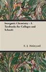 E. J. Holmyard, E.j. Holmyard - Inorganic Chemistry - A Textbooks for Co