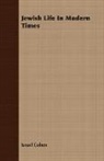 Israel Cohen - Jewish Life in Modern Times