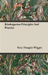 Kate Douglas Wiggin - Kindergarten Principles and Practice