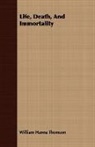 William Han Thomson, William Hanna Thomson - Life, Death, and Immortality
