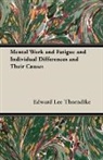 Edward L. Thorndike, Edward Lee Thorndike - Mental Work and Fatigue and Individual D