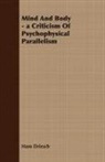 Hans Driesch - Mind and Body - A Criticism of Psychophy