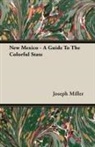 Joseph Miller - New Mexico - A Guide to the Colorful Sta