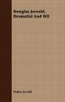 Walter Jerrold - Douglas Jerrold, Dramatist and Wit
