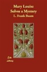 L. Frank Baum - Mary Louise Solves a Mystery