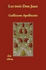 Guillau Apollinaire, Guillaume Apollinaire - Les Trois Don Juan